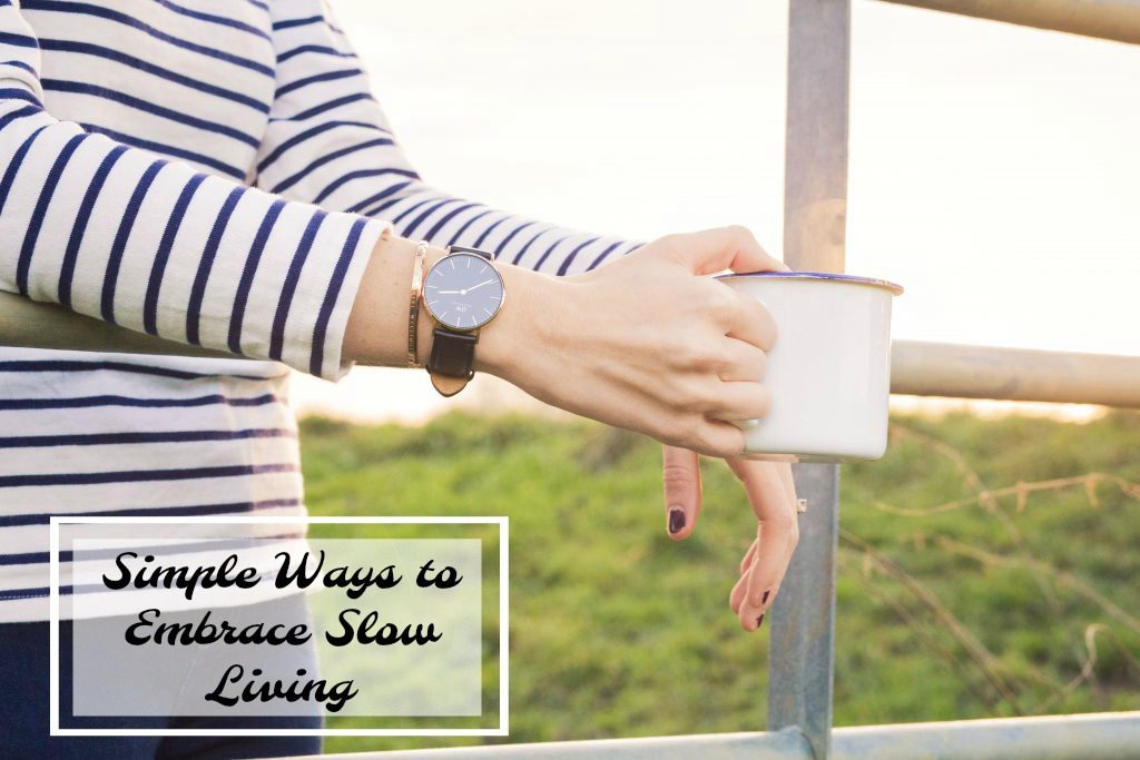 Simple Ways to Embrace Slow Living